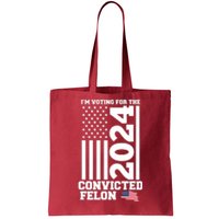 I Am Voting For The Convicted Felon Donald Trump 2024 Usa Flag Tote Bag