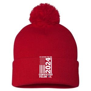 I Am Voting For The Convicted Felon Donald Trump 2024 Usa Flag Pom Pom 12in Knit Beanie