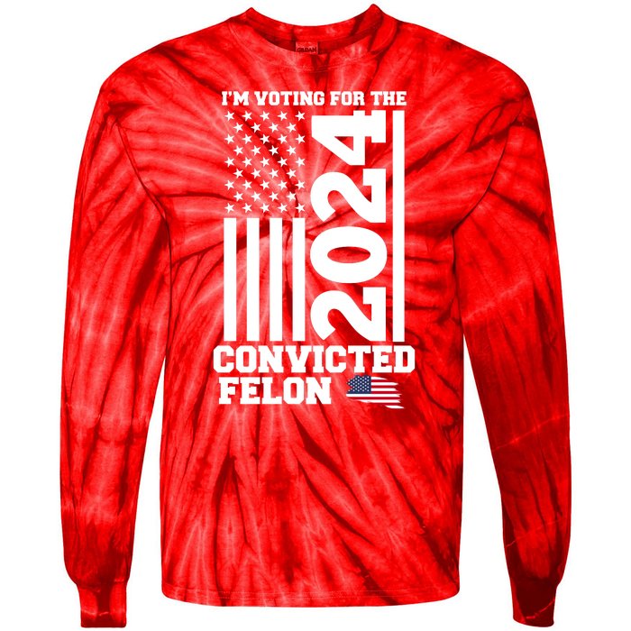 I Am Voting For The Convicted Felon Donald Trump 2024 Usa Flag Tie-Dye Long Sleeve Shirt