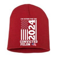 I Am Voting For The Convicted Felon Donald Trump 2024 Usa Flag Short Acrylic Beanie