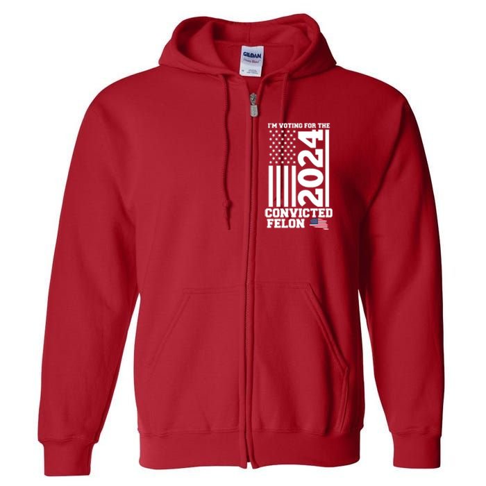 I Am Voting For The Convicted Felon Donald Trump 2024 Usa Flag Full Zip Hoodie