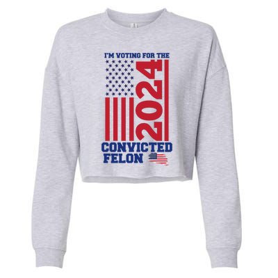 I Am Voting For The Convicted Felon Donald Trump 2024 Usa Flag Cropped Pullover Crew