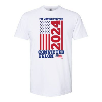 I Am Voting For The Convicted Felon Donald Trump 2024 Usa Flag Softstyle CVC T-Shirt