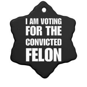 I Am Voting For The Convicted Felon Ceramic Star Ornament