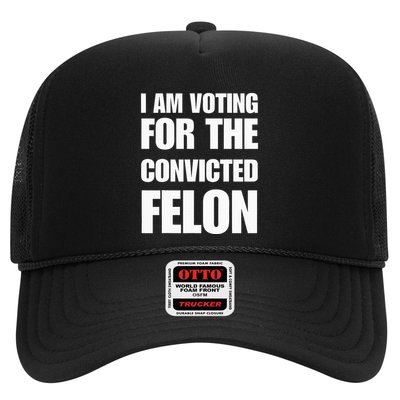I Am Voting For The Convicted Felon Trucker Hat