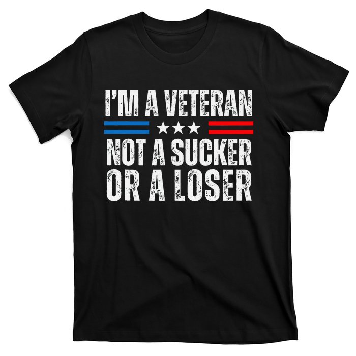 IM A Veteran Not A Sucker Or A Loser T-Shirt