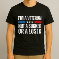IM A Veteran Not A Sucker Or A Loser T-Shirt
