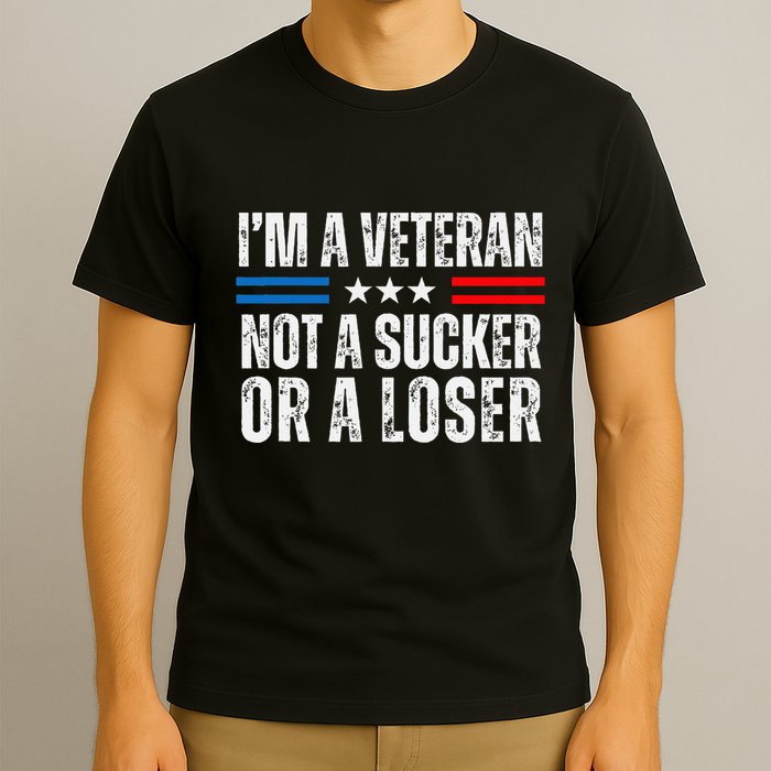IM A Veteran Not A Sucker Or A Loser T-Shirt