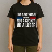 IM A Veteran Not A Sucker Or A Loser T-Shirt