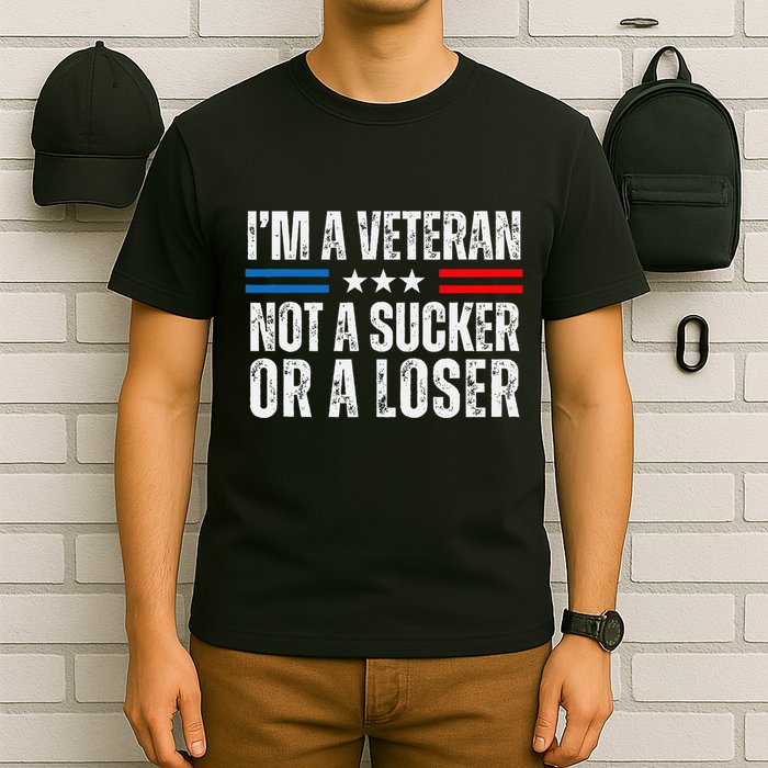 IM A Veteran Not A Sucker Or A Loser T-Shirt