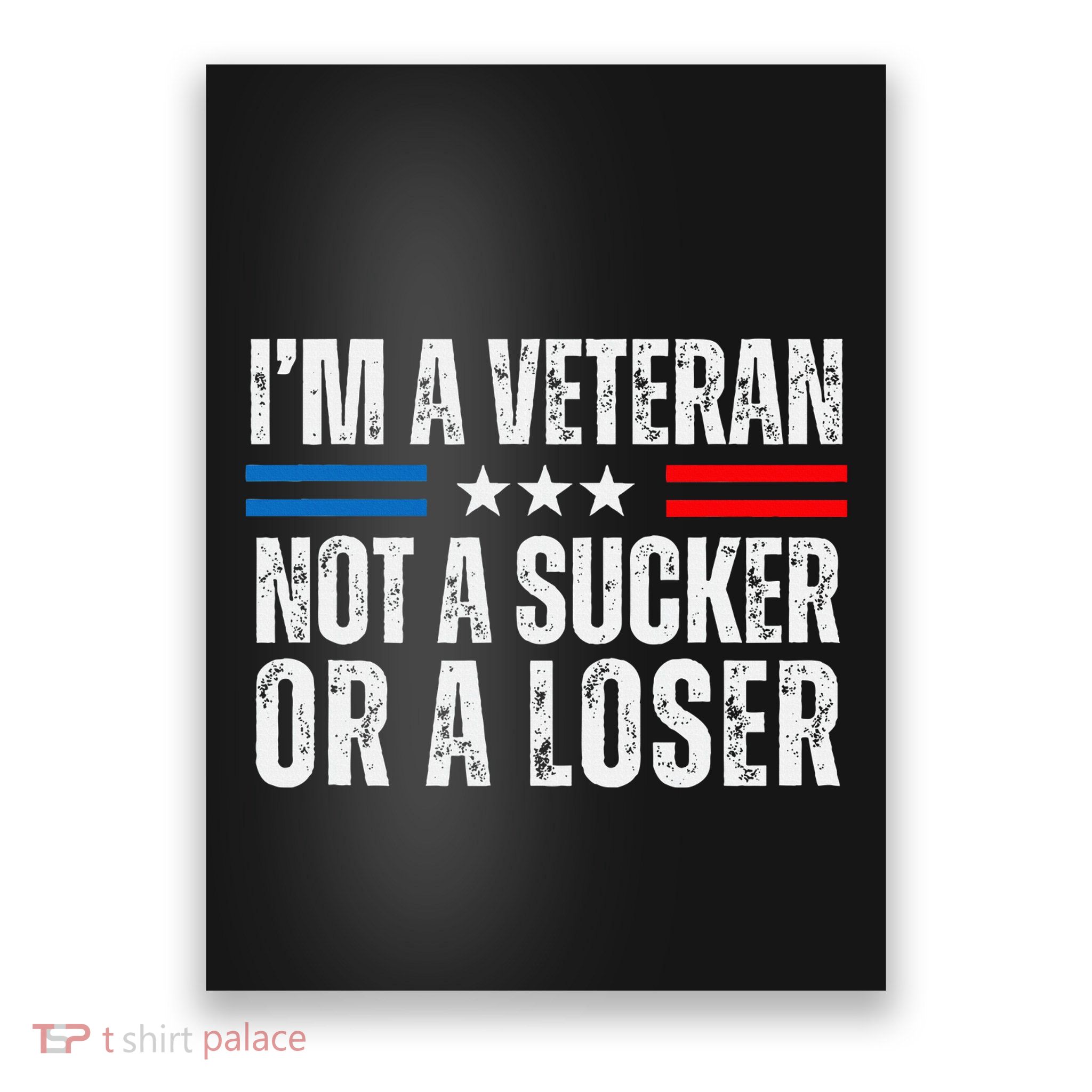 IM A Veteran Not A Sucker Or A Loser Poster