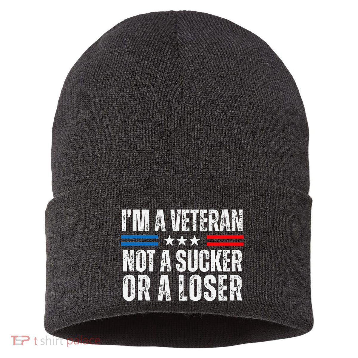 IM A Veteran Not A Sucker Or A Loser Sustainable Knit Beanie
