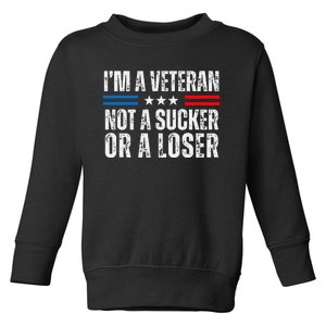 IM A Veteran Not A Sucker Or A Loser Toddler Sweatshirt