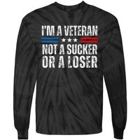 IM A Veteran Not A Sucker Or A Loser Tie-Dye Long Sleeve Shirt