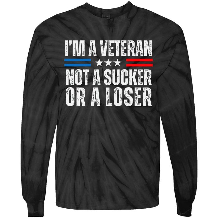 IM A Veteran Not A Sucker Or A Loser Tie-Dye Long Sleeve Shirt