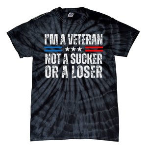 IM A Veteran Not A Sucker Or A Loser Tie-Dye T-Shirt