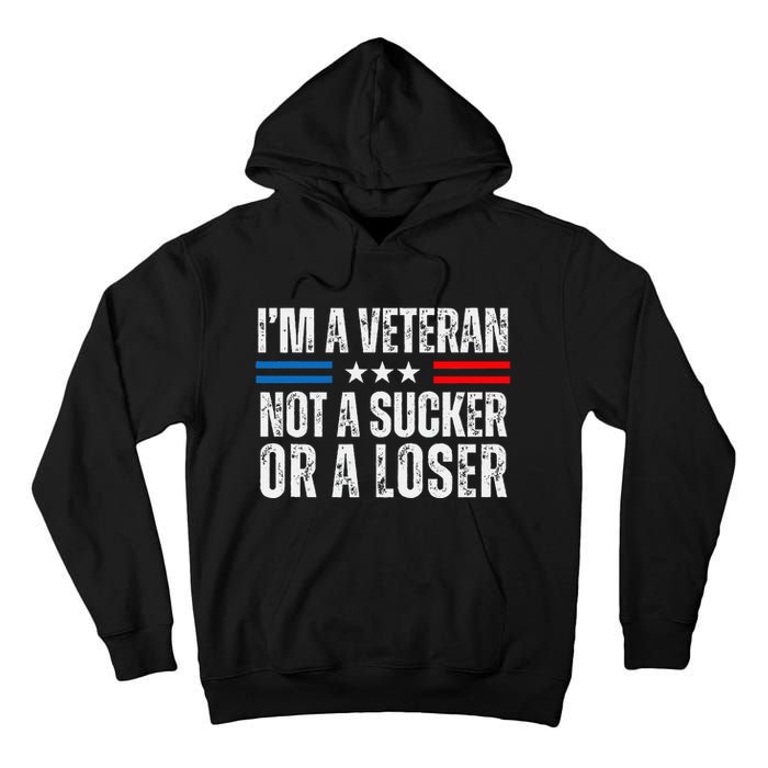 IM A Veteran Not A Sucker Or A Loser Tall Hoodie