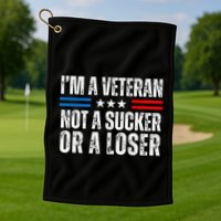 IM A Veteran Not A Sucker Or A Loser Golf Towel