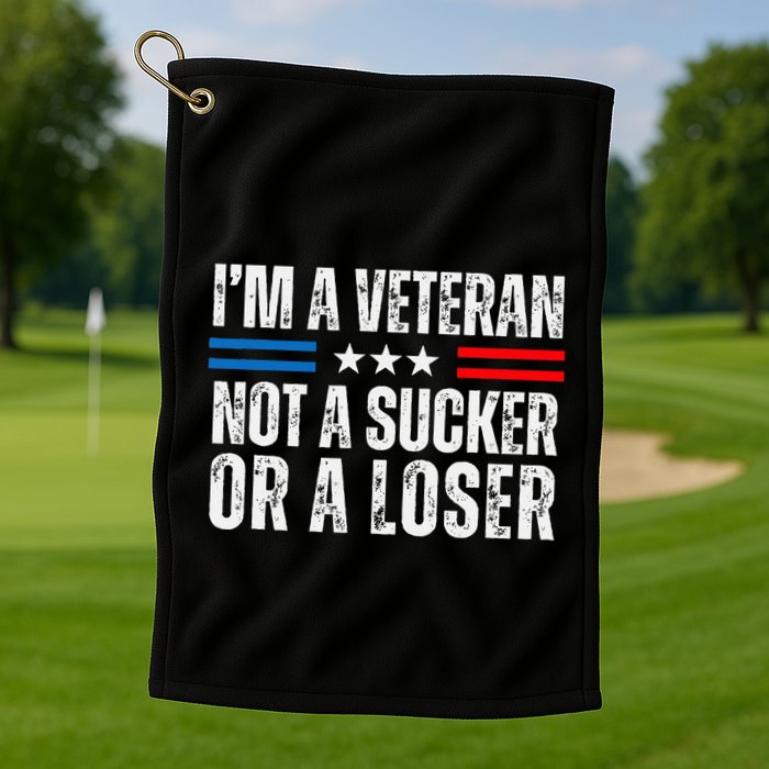 IM A Veteran Not A Sucker Or A Loser Golf Towel