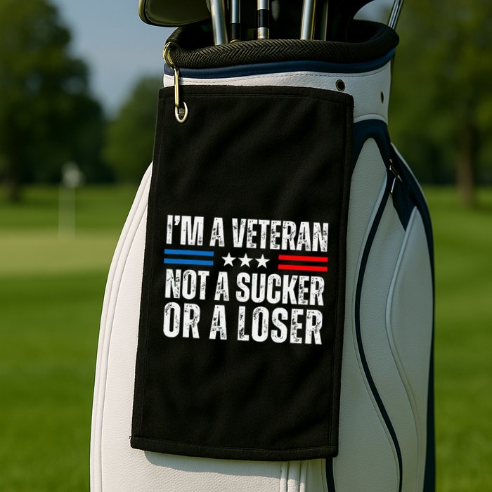 IM A Veteran Not A Sucker Or A Loser Golf Towel