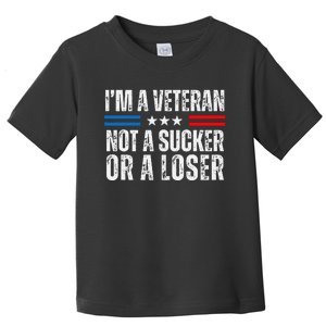 IM A Veteran Not A Sucker Or A Loser Toddler T-Shirt