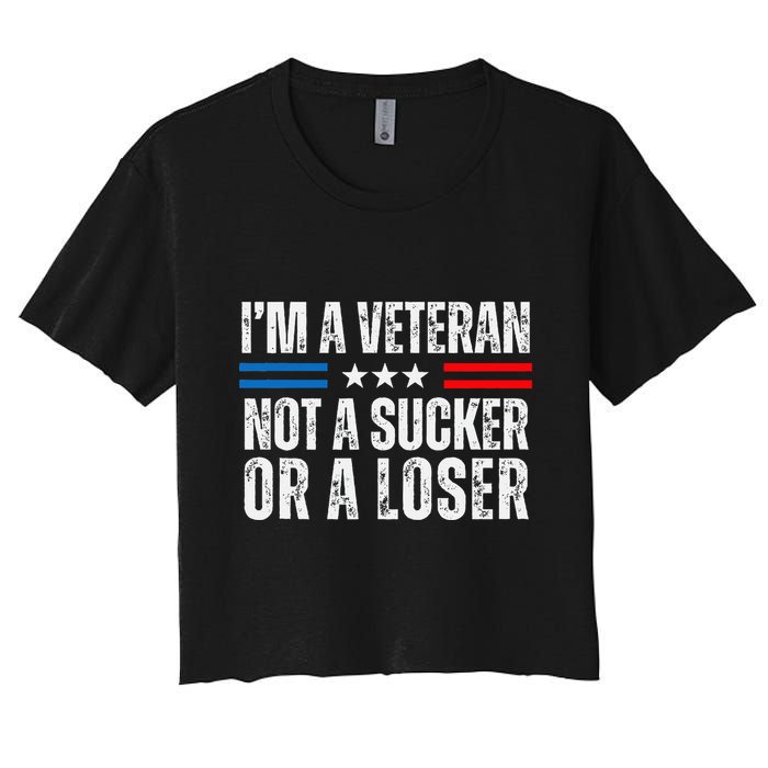 IM A Veteran Not A Sucker Or A Loser Women's Crop Top Tee