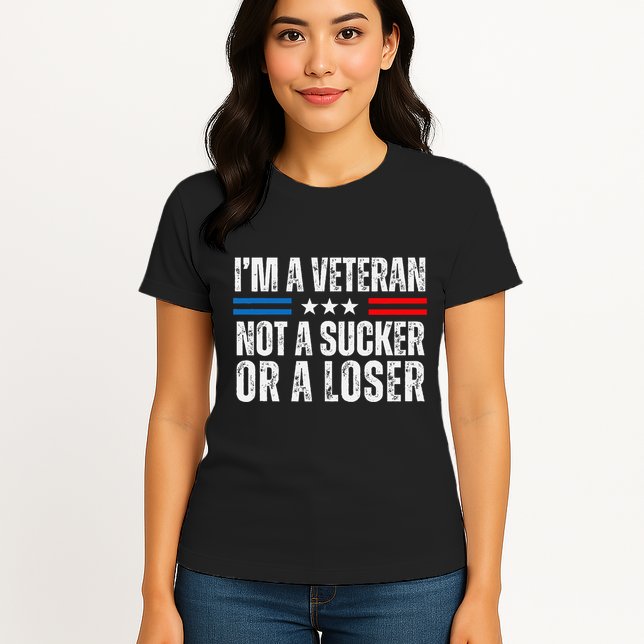 IM A Veteran Not A Sucker Or A Loser Womens T-Shirt