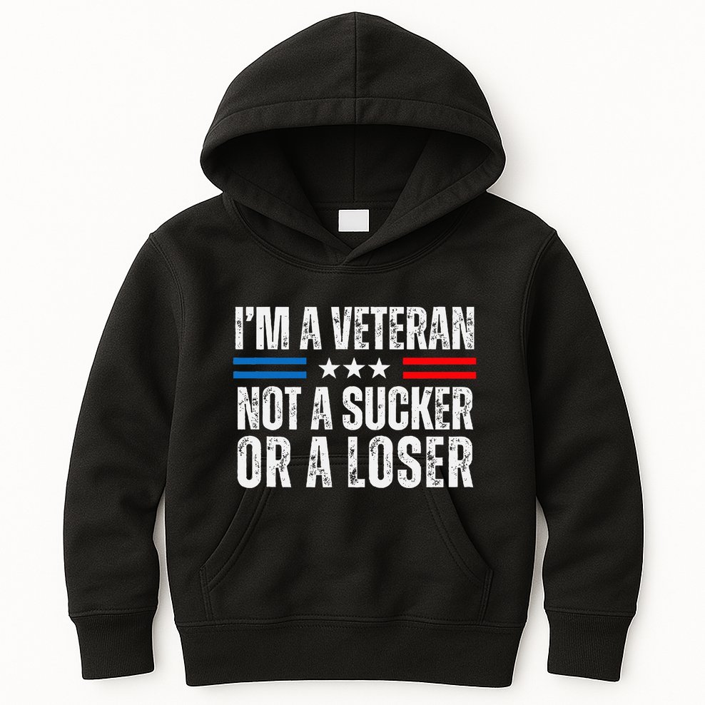 IM A Veteran Not A Sucker Or A Loser Kids Hoodie