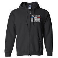 IM A Veteran Not A Sucker Or A Loser Full Zip Hoodie