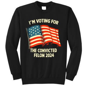 I Am Voting Convicted Felon 2024 Sweatshirt