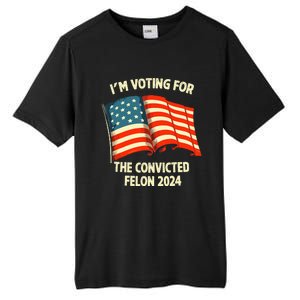 I Am Voting Convicted Felon 2024 Tall Fusion ChromaSoft Performance T-Shirt