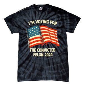 I Am Voting Convicted Felon 2024 Tie-Dye T-Shirt