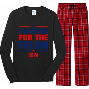 I Am Voting For The Felon Felon For President Long Sleeve Pajama Set