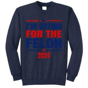 I Am Voting For The Felon Felon For President Sweatshirt