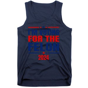 I Am Voting For The Felon Felon For President Tank Top