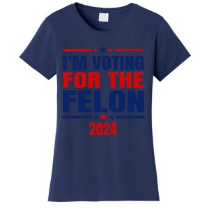 I Am Voting For The Felon Felon For President Women's T-Shirt