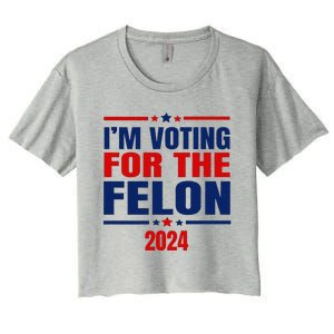 I Am Voting For The Felon Felon For President Women's Crop Top Tee