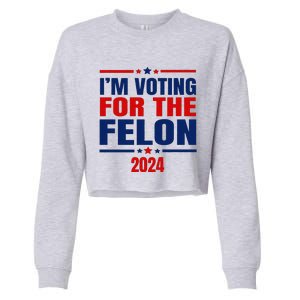 I Am Voting For The Felon Felon For President Cropped Pullover Crew