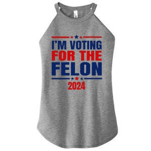 I Am Voting For The Felon Felon For President Women's Perfect Tri Rocker Tank