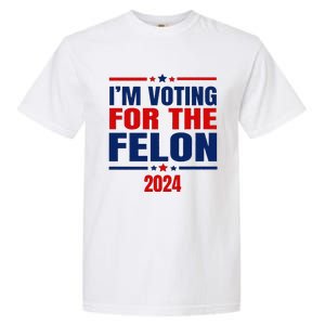 I Am Voting For The Felon Felon For President Garment-Dyed Heavyweight T-Shirt