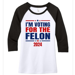 I Am Voting For The Felon Felon For President Women's Tri-Blend 3/4-Sleeve Raglan Shirt