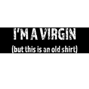 IM A VIRGIN But This Is An Old | Funny And Naughty Bumper Sticker