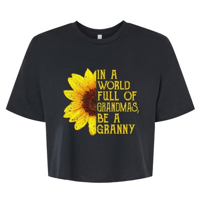 In A World Full Of Grandmas Be A Granny Apparel Fun Grandma Bella+Canvas Jersey Crop Tee