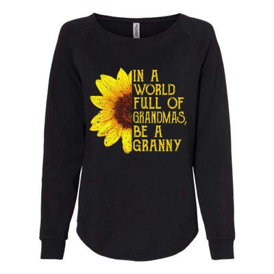 In A World Full Of Grandmas Be A Granny Apparel Fun Grandma Womens California Wash Sweatshirt