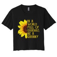 In A World Full Of Grandmas Be A Granny Apparel Fun Grandma Women's Crop Top Tee