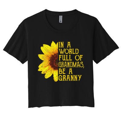 In A World Full Of Grandmas Be A Granny Apparel Fun Grandma Women's Crop Top Tee