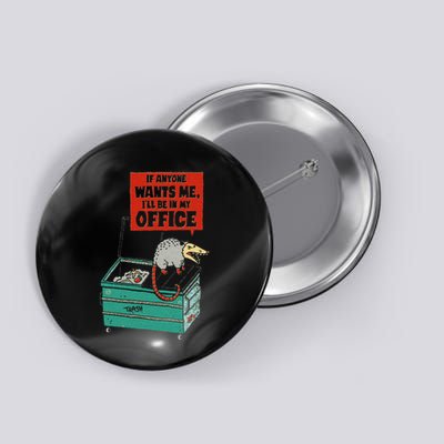 If Anyone Wants Me ILl Be In My Office Button