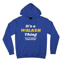 Its A Walker Thing You Wouldnt Understand Family Name Cool Gift Hoodie