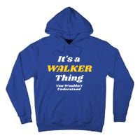 Its A Walker Thing You Wouldnt Understand Family Name Cool Gift Tall Hoodie