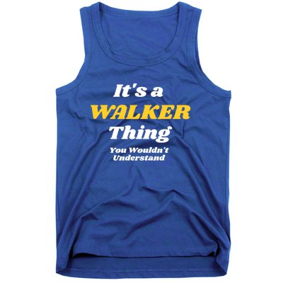 Its A Walker Thing You Wouldnt Understand Family Name Cool Gift Tank Top